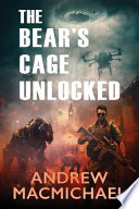 The Bear's Cage Unlocked by Andrew MacMichael
