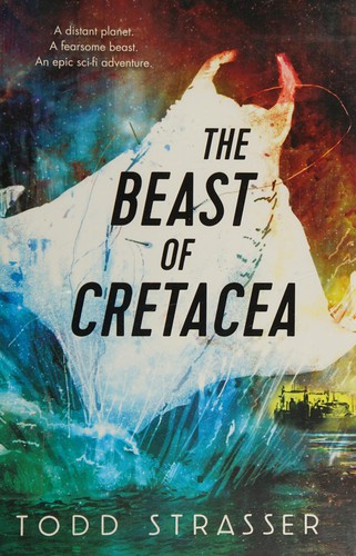 The beast of Cretacea by Todd Strasser