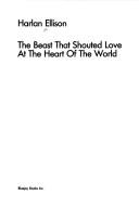 The beast that shouted love at the heart of the world by Harlan Ellison