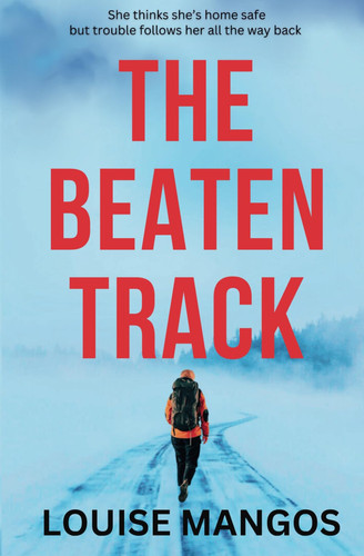 The Beaten Track: A Gripping Psychological Thriller (International Psychological Suspense) by Mangos, Louise