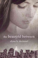 The Beautiful Between by Alyssa B. Sheinmel