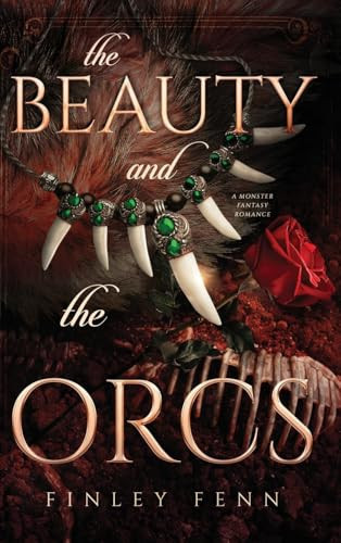 The Beauty and the Orcs A Monster Fantasy Romance by Finley Fenn