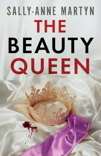 The Beauty Queen An Absolutely Addictive Psychological Thriller by Sally-Anne Martyn
