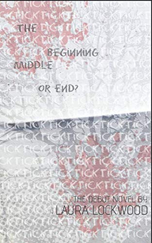 The Beginning, Middle Or End? by Laura Lockwood