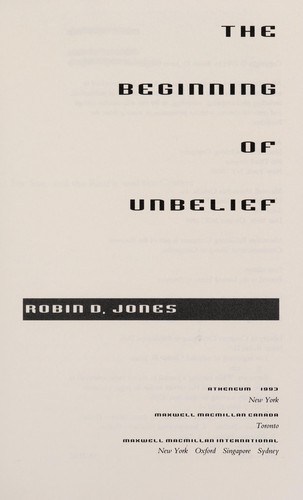 The beginning of unbelief by Robin D. Jones