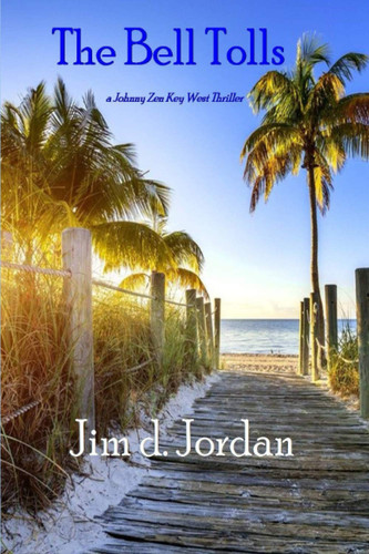 The Bell Tolls: A Johnny Zen Key West Thriller by Jordan, Jim d.