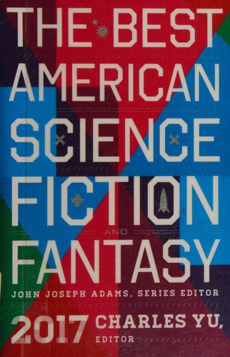 The best American science fiction and fantasy 2017 by Charles Yu