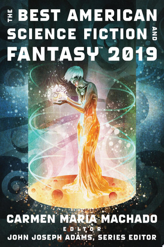 The Best American Science Fiction and Fantasy 2019 by Carmen Maria Machado