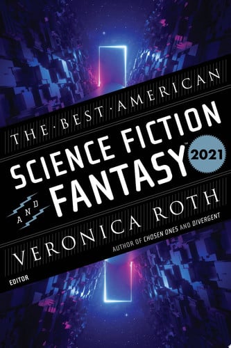 The Best American Science Fiction and Fantasy 2021 by Veronica Roth