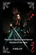 The Best Fantasy and Horror Stories of the Year by X Mallin