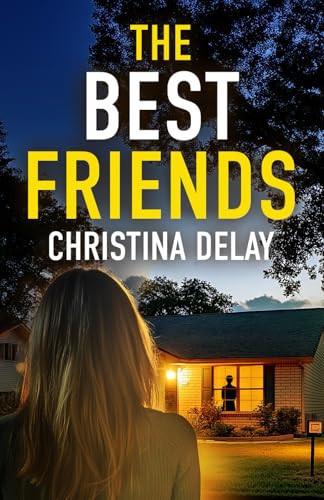 The Best Friends: A totally addictive psychological thriller with a shocking twist by Delay, Christina
