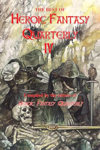 The Best Of Heroic Fantasy Quarterly 4: The best sword and sorcery from 2015 to 2017 by Simmons, Adrian