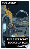 The Best Sci-Fi Books of Tom Godwin by Tom Godwin