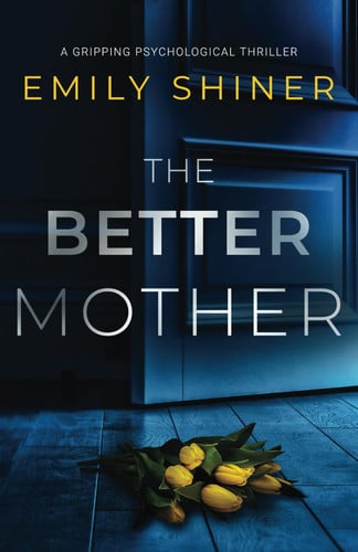 The Better Mother by Emily Shiner
