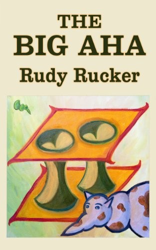 The Big Aha by Rudy Rucker