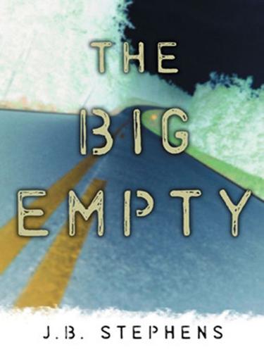 The big empty by J. B. Stephens