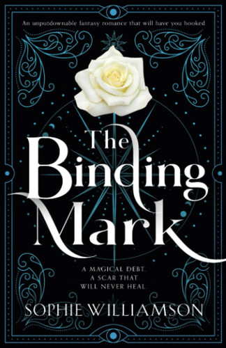 The Binding Mark An Unputdownable Fantasy Romance That Will Have You Hooked by Sophie Williamson