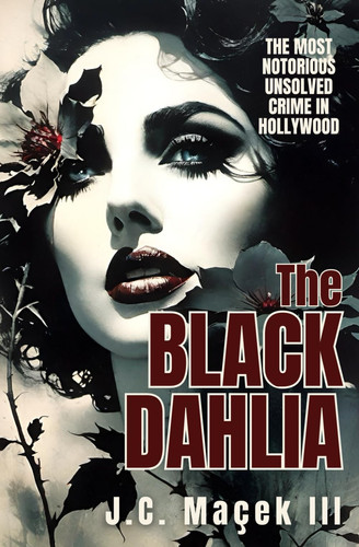 The Black Dahlia: A slick Noir Crime Thriller . by Macek III, J.C