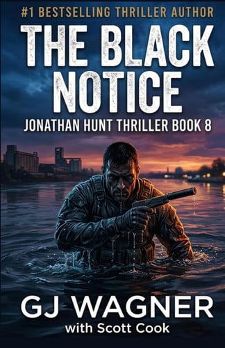The Black Notice: A Jonathan Hunt Thriller Book 8 (Jonathan Hunt Thriller Series) by Wagner, Georgia