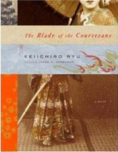 The Blade of the Courtesans by Keiichiro Ryu