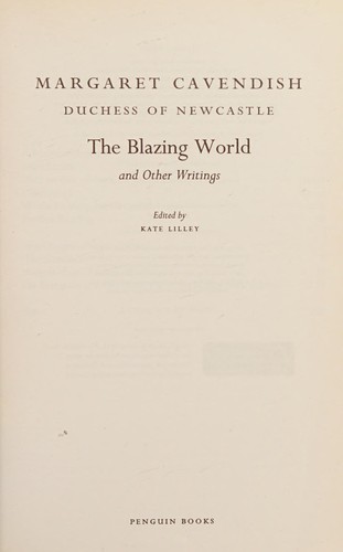 The blazing world and other writings by Margaret Cavendish, Duchess of Newcastle