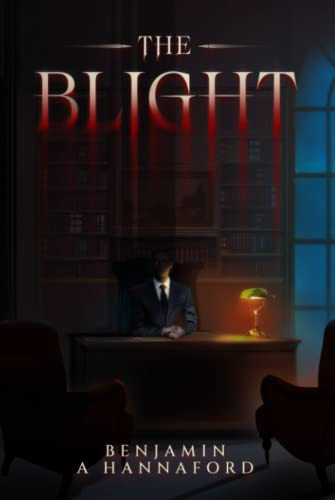 The Blight by Hannaford, Benjamin A