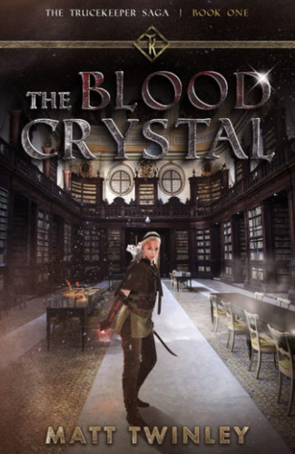 The Blood Crystal (US Edition): A YA Low Fantasy/ Sword and Sorcery Adventure (The Trucekeeper Saga) by Twinley, Matt