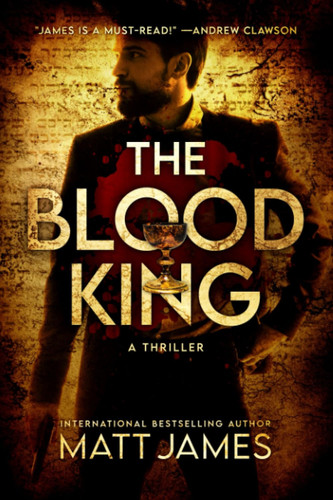 The Blood King: An Archaeological Thriller (Relics of God) by James, Matt