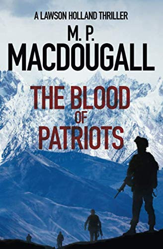The Blood of Patriots: A Lawson Holland Thriller (Lawson Holland Thrillers) by MacDougall, M. P.