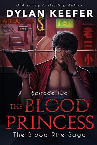 The Blood Princess: Episode Two A Vampire Dark Fantasy by Dylan Keefer