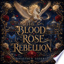 THE BLOOD ROSE REBELLION - Matthew Eggers by Matthew Eggers