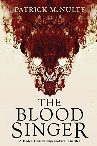 The Blood Singer A Haden Church Supernatural Thriller by Patrick McNulty