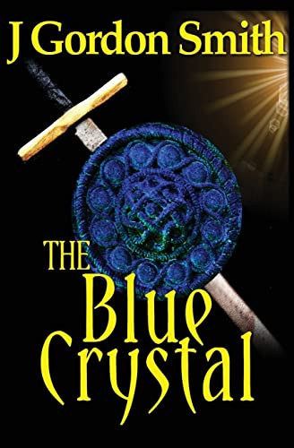 The Blue Crystal Gemstone Series, Epic Swords and Sorcery Fantasy by J. GORDON. SMITH