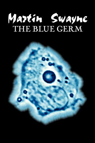 The Blue Germ by Martin Swayne, Fiction, Literary, Fantasy by Martin Swayne