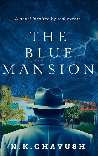 The Blue Mansion A Captivating Psychological Thriller Inspired By Real Events by N. K. CHAVUSH