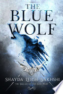 The Blue Wolf by Shayda Leigh Bakhshi