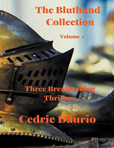 The Bluthund Collection- Volume I - Three Breathtaking Thrillers by Cedric Daurio
