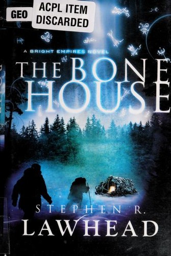 The Bone House (Bright Empires #2) by Stephen R. Lawhead