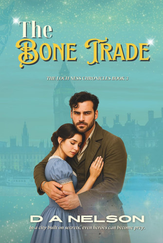 The Bone Trade: The Loch Ness Scottish historical fantasy chronicles Book 3 (The Loch Ness Chronicles - a Scottish historical romantasy series) by Nelson, D A