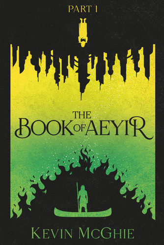 The Book of Aeyir: An Epic Fantasy of Magic and Revolution by McGhie, Kevin