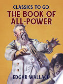 The Book of All-Power by Edgar Wallace