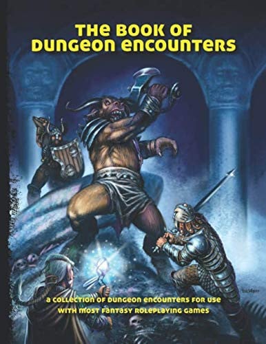 The Book of Dungeon Encounters: A collection of dungeon encounters for use with most fantasy roleplaying games. by Reed, Philip