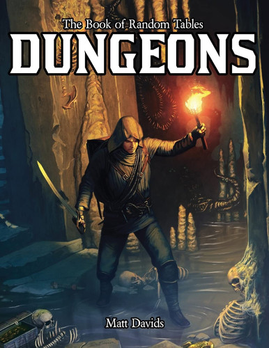 The Book of Random Tables Dungeons: Generate Dungeons for Fantasy Tabletop RPGs by Matt Davids