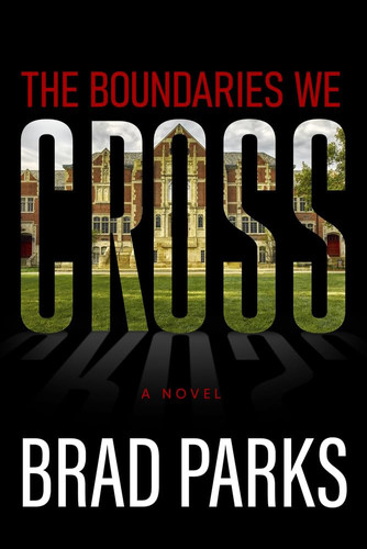 The Boundaries We Cross by Brad Parks
