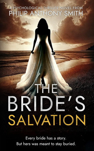 The Bride's Salvation: The gripping, edge-of-your-seat conclusion of The Forgotten Bride psychological thriller series from Philip Anthony Smith. by Smith, Philip Anthony