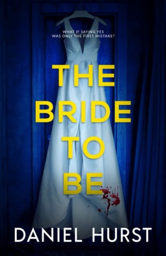 The Bride to be by Daniel Hurst (Novelist)