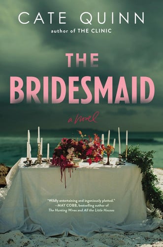 The Bridesmaid: A Novel by Quinn, Cate