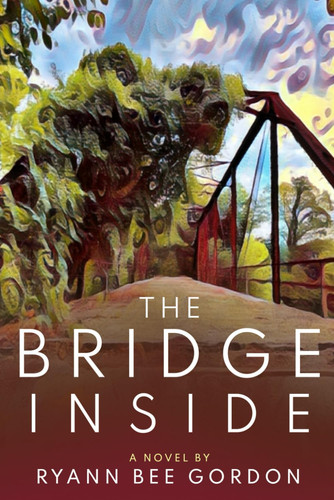 The Bridge Inside: A Dreamscape about Trauma and Self-Healing by Gordon, Ryann Bee