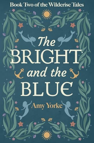 The Bright and the Blue A Cozy Romantic Fantasy Novel by Amy Yorke