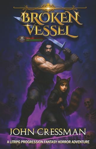 The Broken Vessel A Fantasy Litrpg Horror Adventure by John Cressman